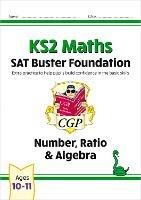 KS2 Maths SAT Buster Foundation: Number, Ratio & Algebra (for the 2026 tests) - CGP Books - cover