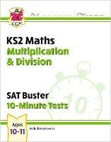 KS2 Maths SAT Buster 10-Minute Tests - Multiplication & Division (for the 2023 tests) - CGP Books - cover