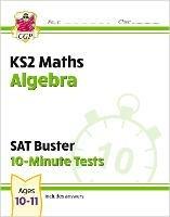 KS2 Maths SAT Buster 10-Minute Tests - Algebra (for the 2023 tests) - CGP Books - cover