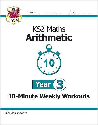 KS2 Year 3 Maths 10-Minute Weekly Workouts: Arithmetic - CGP Books - cover