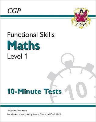 Functional Skills Maths Level 1 - 10 Minute Tests - CGP Books - cover