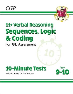 11+ GL 10-Minute Tests: Verbal Reasoning Sequences, Logic & Coding - Ages 9-10 (with Onl Ed) - CGP Books - cover