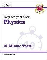 KS3 Physics 10-Minute Tests (with answers) - CGP Books - cover