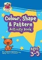 Colour, Shape & Pattern Maths Activity Book for Ages 3-5 - CGP Books - cover