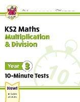 KS2 Year 3 Maths 10-Minute Tests: Multiplication & Division - CGP Books - cover