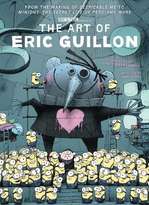 The Art of Eric Guillon - From the Making of Despicable Me to Minions, the Secret Life of Pets, and More - Ben Croll - cover