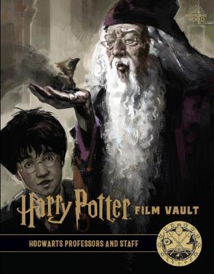 Harry Potter: The Film Vault - Volume 11: Hogwarts Professors and Staff - Jody Revenson - cover