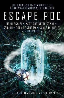 Escape Pod: The Science Fiction Anthology - N. K. Jemisin,Cory Doctorow,Ken Liu - cover