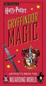 Harry Potter: Gryffindor Magic - Artifacts from the Wizarding World: Gryffindor Magic - Artifacts from the Wizarding World