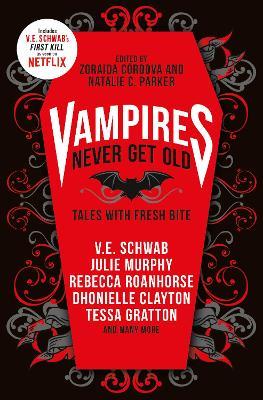 Vampires Never Get Old: Tales with Fresh Bite - V.E. Schwab,Zoraida Cordova,Natalie C. Parker - cover