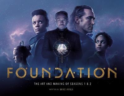 Foundation: The Art and Making of Seasons 1 & 2 - Mike Avila - cover