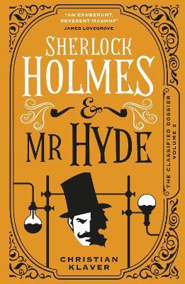 The Classified Dossier - Sherlock Holmes and Mr Hyde: Sherlock Holmes and Mr Hyde - Christian Klaver - cover