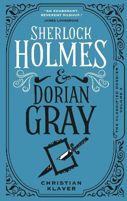 Sherlock Holmes and Dorian Gray: The Classified Dossier - Christian Klaver - cover