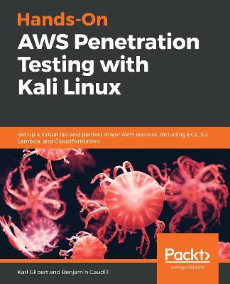 Hands-On AWS Penetration Testing with Kali Linux: Set up a virtual lab and pentest major AWS services, including EC2, S3, Lambda, and CloudFormation - Karl Gilbert,Benjamin Caudill - cover