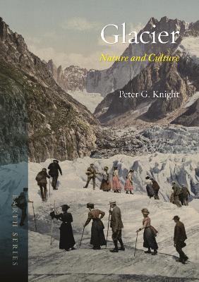Glacier: Nature and Culture - Peter G. Knight - cover
