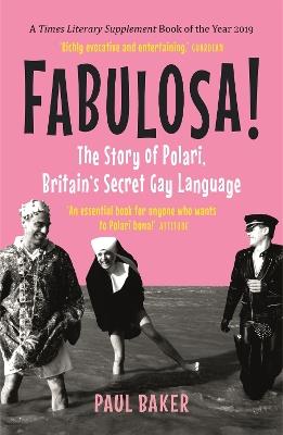 Fabulosa!: The Story of Polari, Britain’s Secret Gay Language - Paul Baker - cover