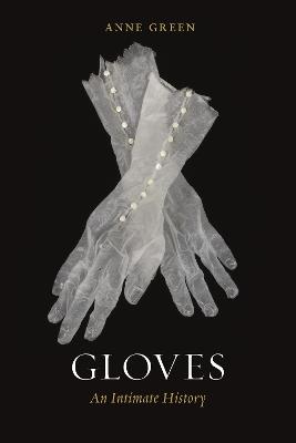 Gloves: An Intimate History - Anne Green - cover