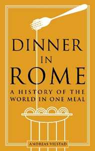 Libro in inglese Dinner in Rome: A History of the World in One Meal Andreas Viestad
