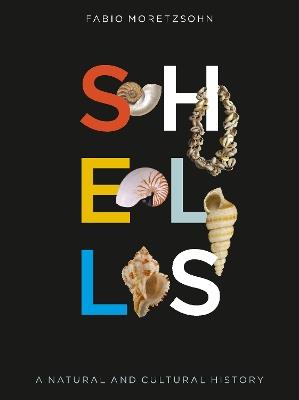 Shells: A Natural and Cultural History - Fabio Moretzsohn - cover