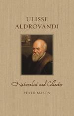 Ulisse Aldrovandi: Naturalist and Collector