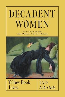 Decadent Women: Yellow Book Lives - Jad Adams - cover
