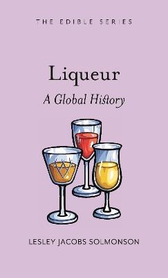 Liqueur: A Global History - Lesley Jacobs Solmonson - cover