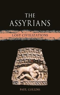 The Assyrians: Lost Civilizations - Paul Collins - cover