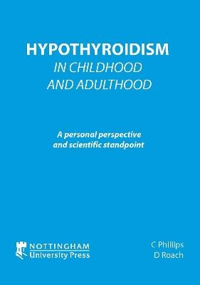 Hypothyroidism In Childhood and Adulthood - Coraline Phillips,Donna Roach - cover