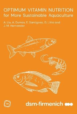 Optimum Vitamin Nutrition for More Sustainable Aquaculture - Angela Liu,André Dumas,Ester Santigosa - cover