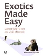 Exotics Made Easy: Demystifying Rabbits and Small Mammals