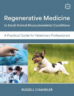 Regenerative Medicine in Small Animal Musculoskeletal Conditions: A Practical Guide for Veterinary Professionals - Russell Chandler - cover