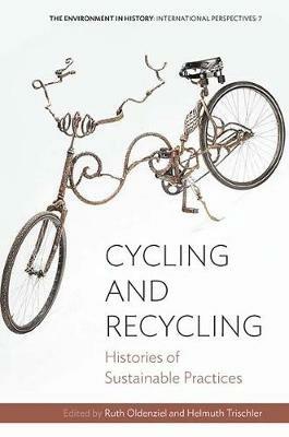 Cycling and Recycling: Histories of Sustainable Practices - cover