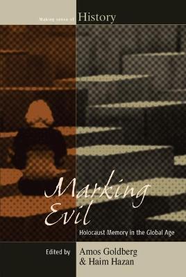 Marking Evil: Holocaust Memory in the Global Age - cover