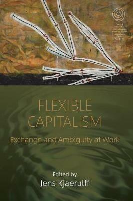 Flexible Capitalism: Exchange and Ambiguity at Work - cover
