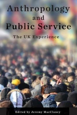 Anthropology and Public Service: The UK Experience - cover