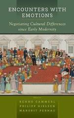 Encounters with Emotions: Negotiating Cultural Differences since Early Modernity