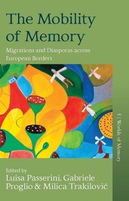 The Mobility of Memory: Migrations and Diasporas across European Borders - cover
