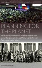 Planning for the Planet: Environmental Expertise and the International Union for Conservation of Nature and Natural Resources, 1960–1980