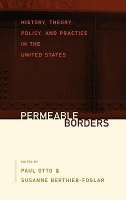 Permeable Borders: History, Theory, Policy, and Practice in the United States - cover