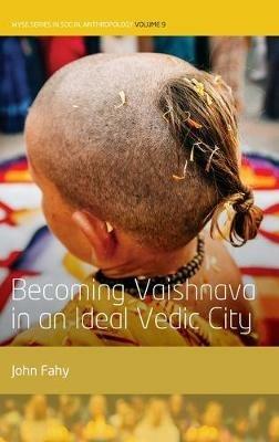 Becoming Vaishnava in an Ideal Vedic City - John Fahy - cover