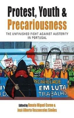 Protest, Youth and Precariousness: The Unfinished Fight against Austerity in Portugal - cover