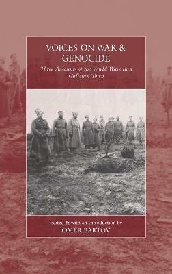 Voices on War and Genocide: Three Accounts of the World Wars in a Galician Town - cover