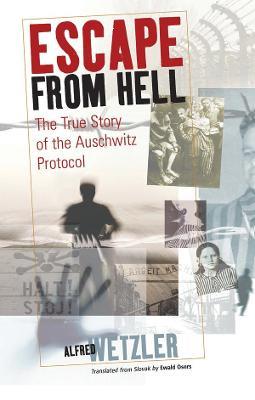 Escape From Hell: The True Story of the Auschwitz Protocol - cover
