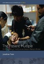 The Patient Multiple: An Ethnography of Healthcare and Decision-Making in Bhutan