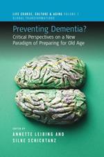 Preventing Dementia?: Critical Perspectives on a New Paradigm of Preparing for Old Age