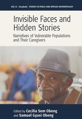 Invisible Faces and Hidden Stories: Narratives of Vulnerable Populations and Their Caregivers - cover