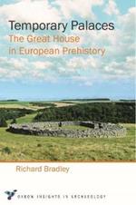 Temporary Palaces: The Great House in European Prehistory