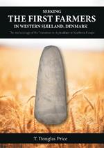 Seeking the First Farmers in Western Sjælland, Denmark: The Archaeology of the Transition to Agriculture in Northern Europe
