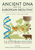 Ancient DNA and the European Neolithic: Relations and Descent