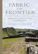 Fabric of the Frontier: Prospection, Use, and Re-Use of Stone from Hadrian’s Wall